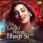 Ek Ladki Bheegi Bhagi Si - Madhubala - Commentary (Amin Sayani) Song Download